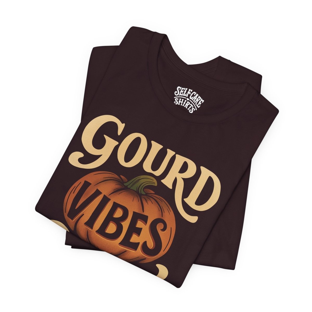 Gourd Vibes Only | Mental Health Shirt - Self - Care Shirts
