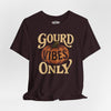 Gourd Vibes Only | Mental Health Shirt - Self - Care Shirts