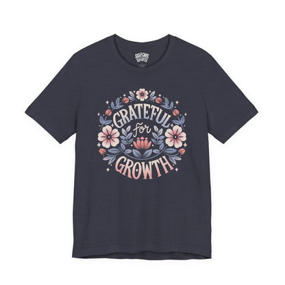 Grateful for Growth | Mental Health Shirt - Self - Care Shirts