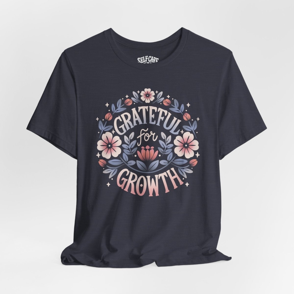 Grateful for Growth | Mental Health Shirt - Self - Care Shirts