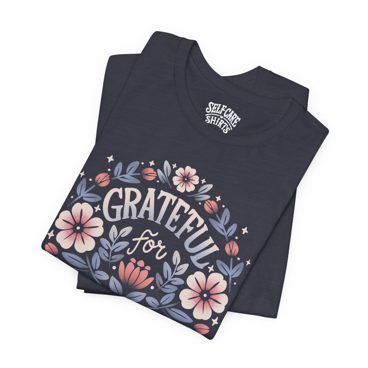 Grateful for Growth | Mental Health Shirt - Self - Care Shirts