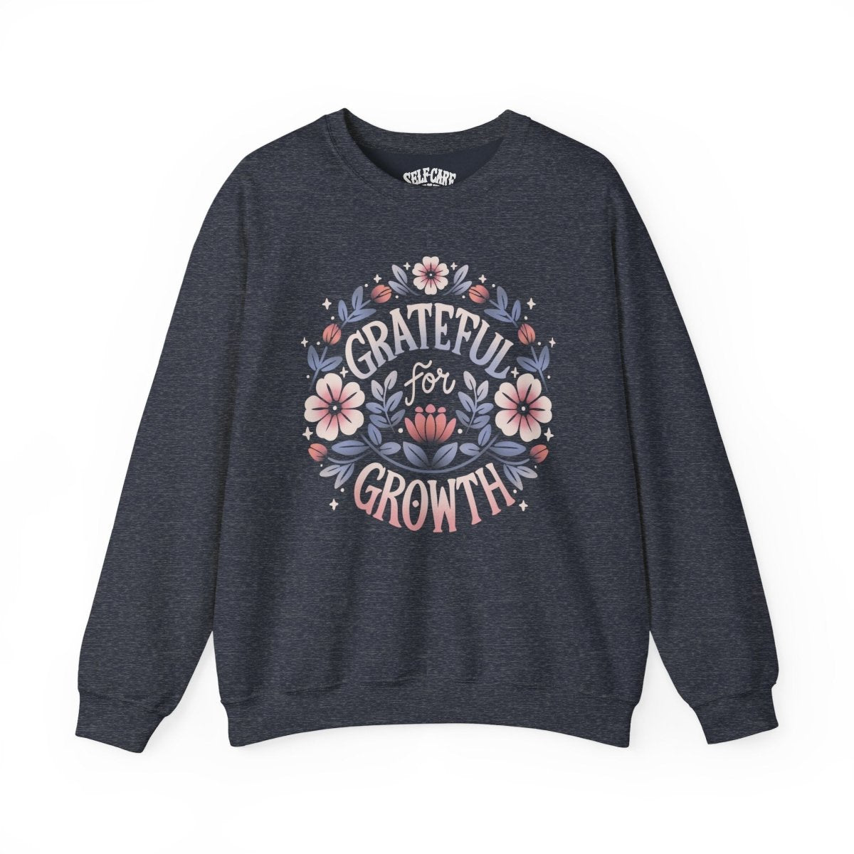 Grateful for Growth | Mental Health Sweatshirt - Self - Care Shirts