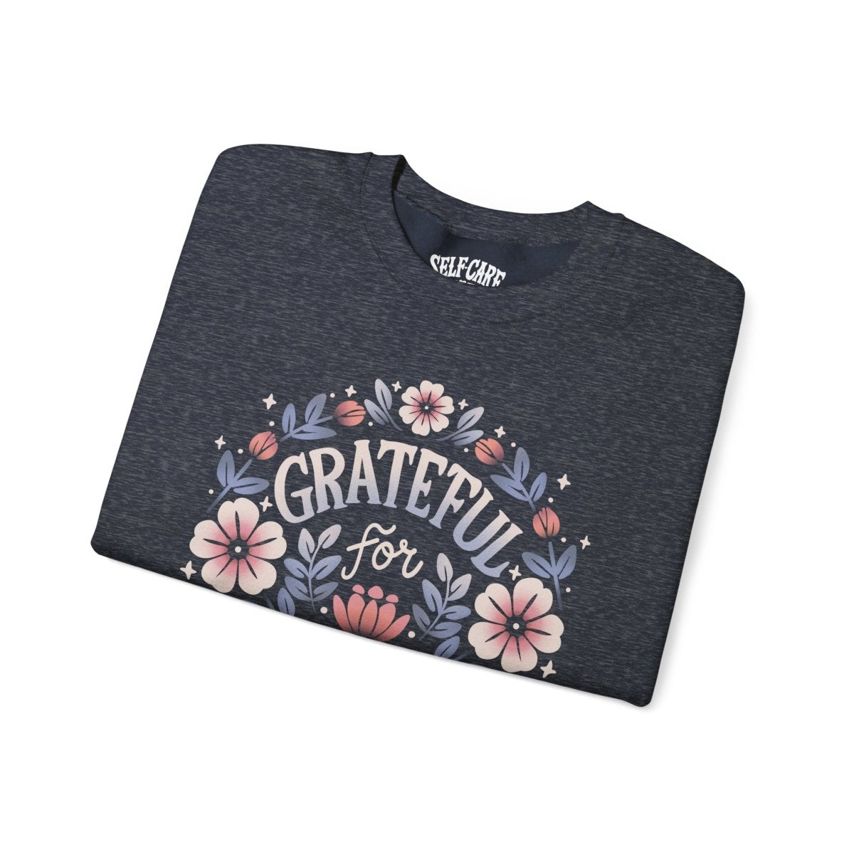 Grateful for Growth | Mental Health Sweatshirt - Self - Care Shirts