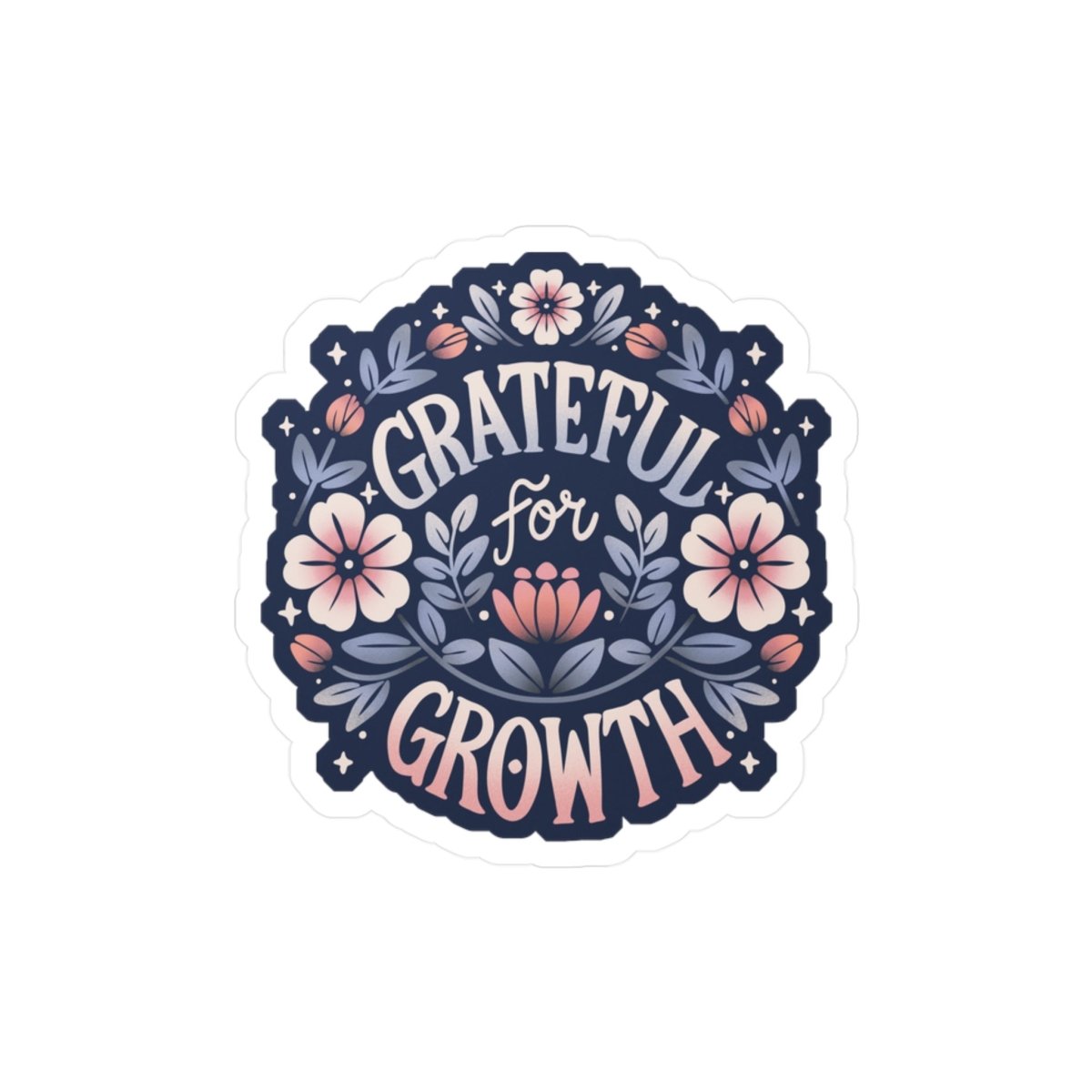 Grateful for Growth Sticker - Self - Care Shirts