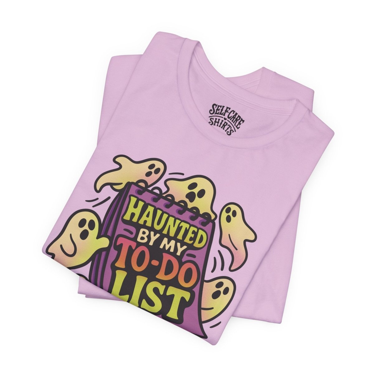 Haunted by My To - Do List | Mental Health Shirt - Self - Care Shirts