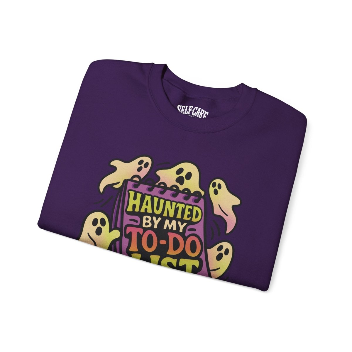 Haunted by My To - Do List | Mental Health Sweatshirt - Self - Care Shirts