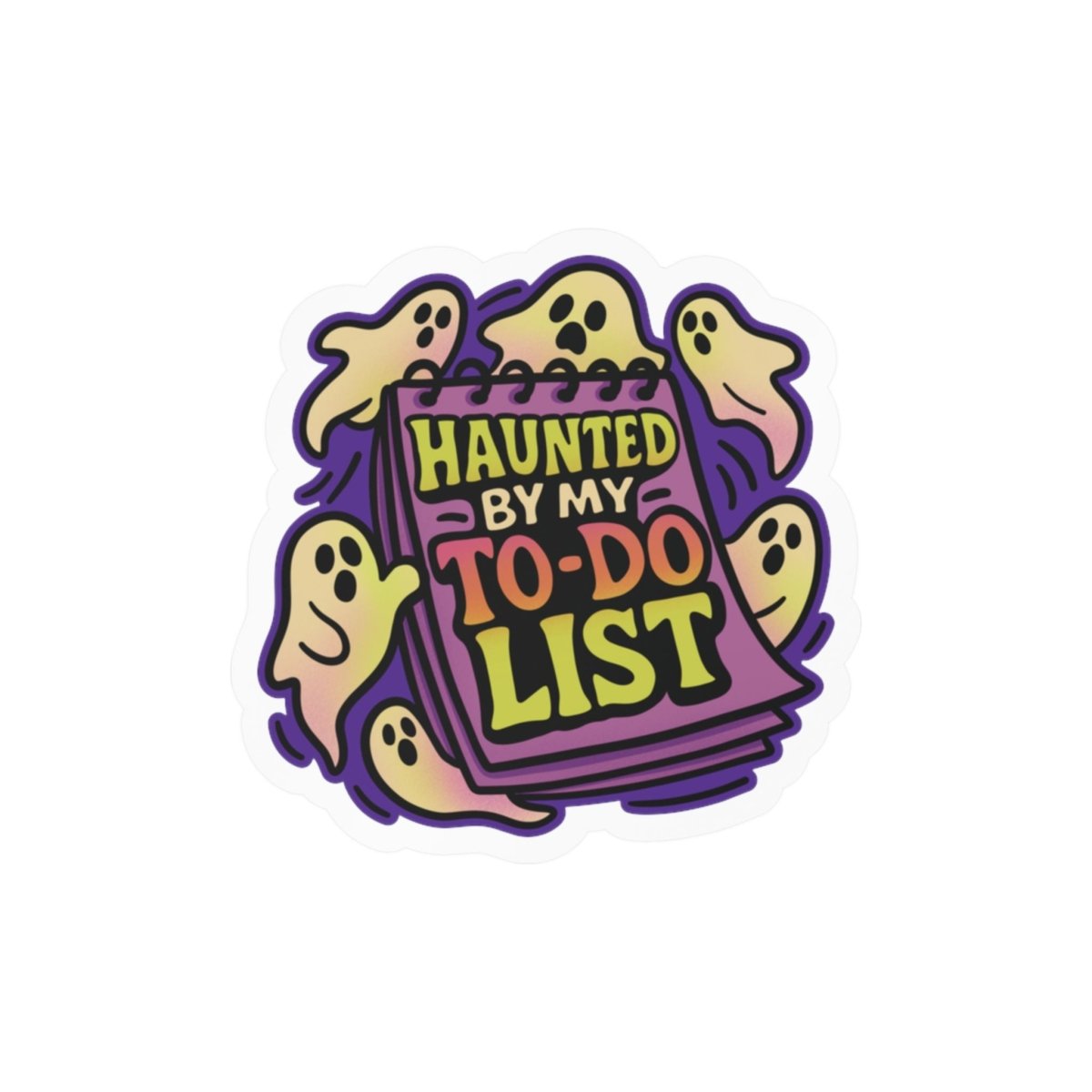 Haunted by My To-Do List Sticker - Self-Care Shirts