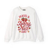 Have a Berry Nice Day | Mental Health Sweatshirt - Self - Care Shirts