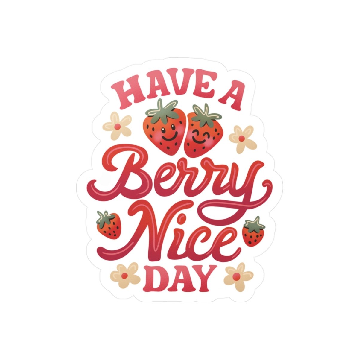 Have a Berry Nice Day cheerful mental health sticker - hand-drawn strawberry design - Self-Care Shirts