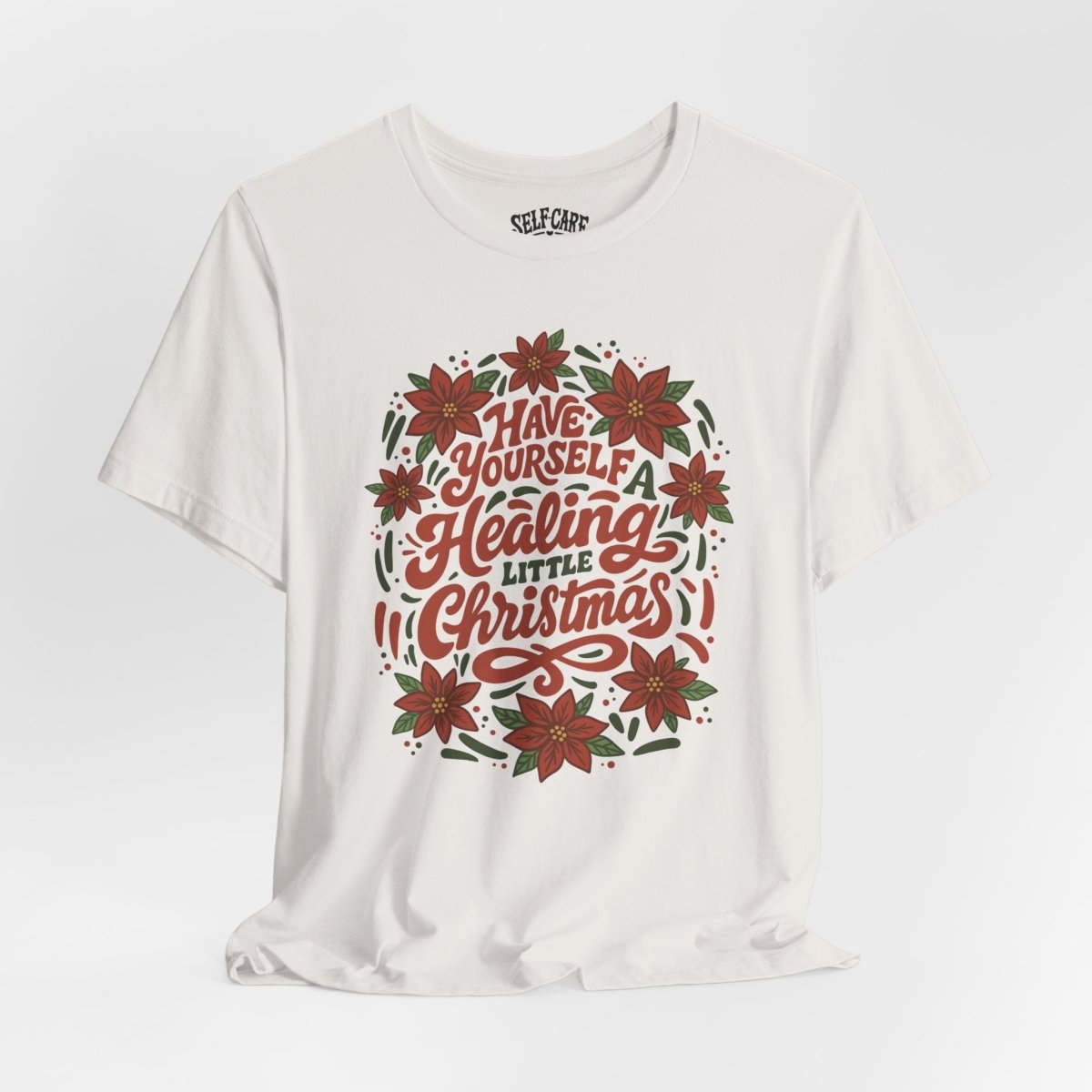 Have Yourself a Healing Little Christmas Shirt - Self - Care Shirts