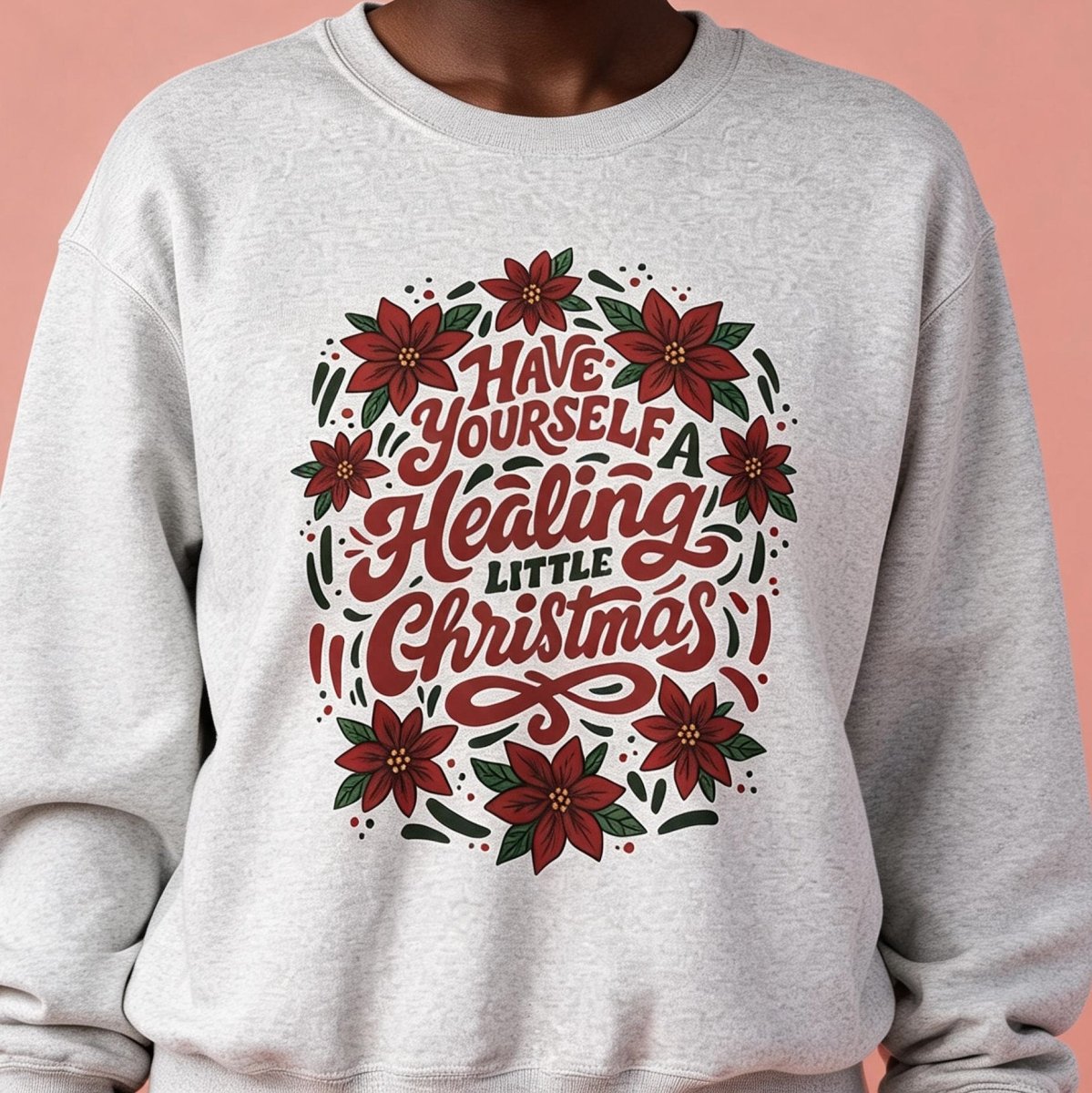 Have Yourself a Healing Little Christmas Sweatshirt - Self-Care Shirts