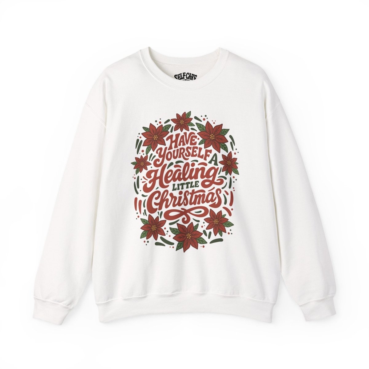 Have Yourself a Healing Little Christmas Sweatshirt - Self - Care Shirts