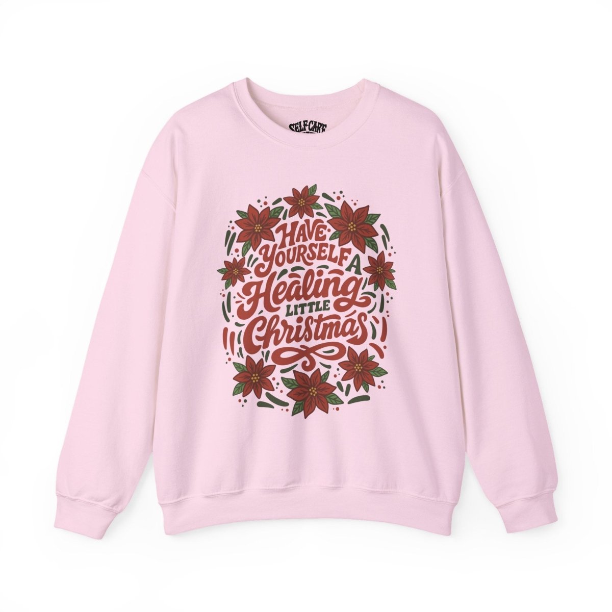 Have Yourself a Healing Little Christmas Sweatshirt - Self - Care Shirts