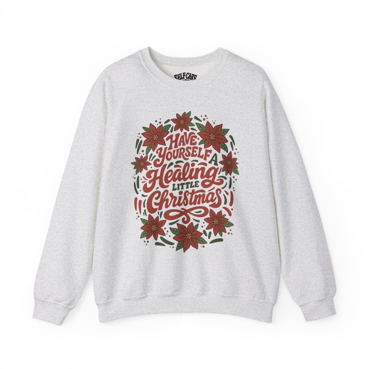 Have Yourself a Healing Little Christmas Sweatshirt - Self - Care Shirts