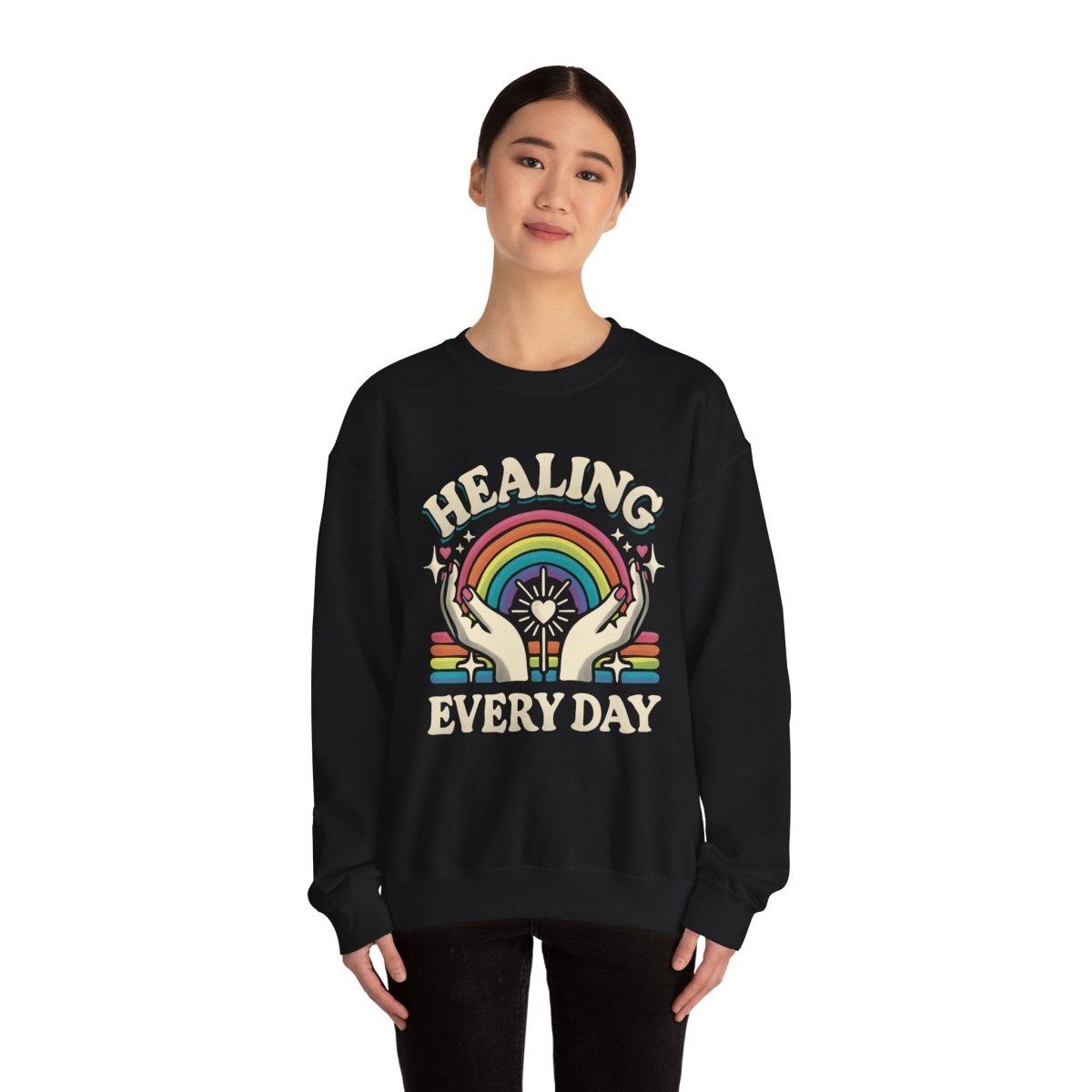 Healing Every Day | Mental Health Sweatshirt - Self - Care Shirts