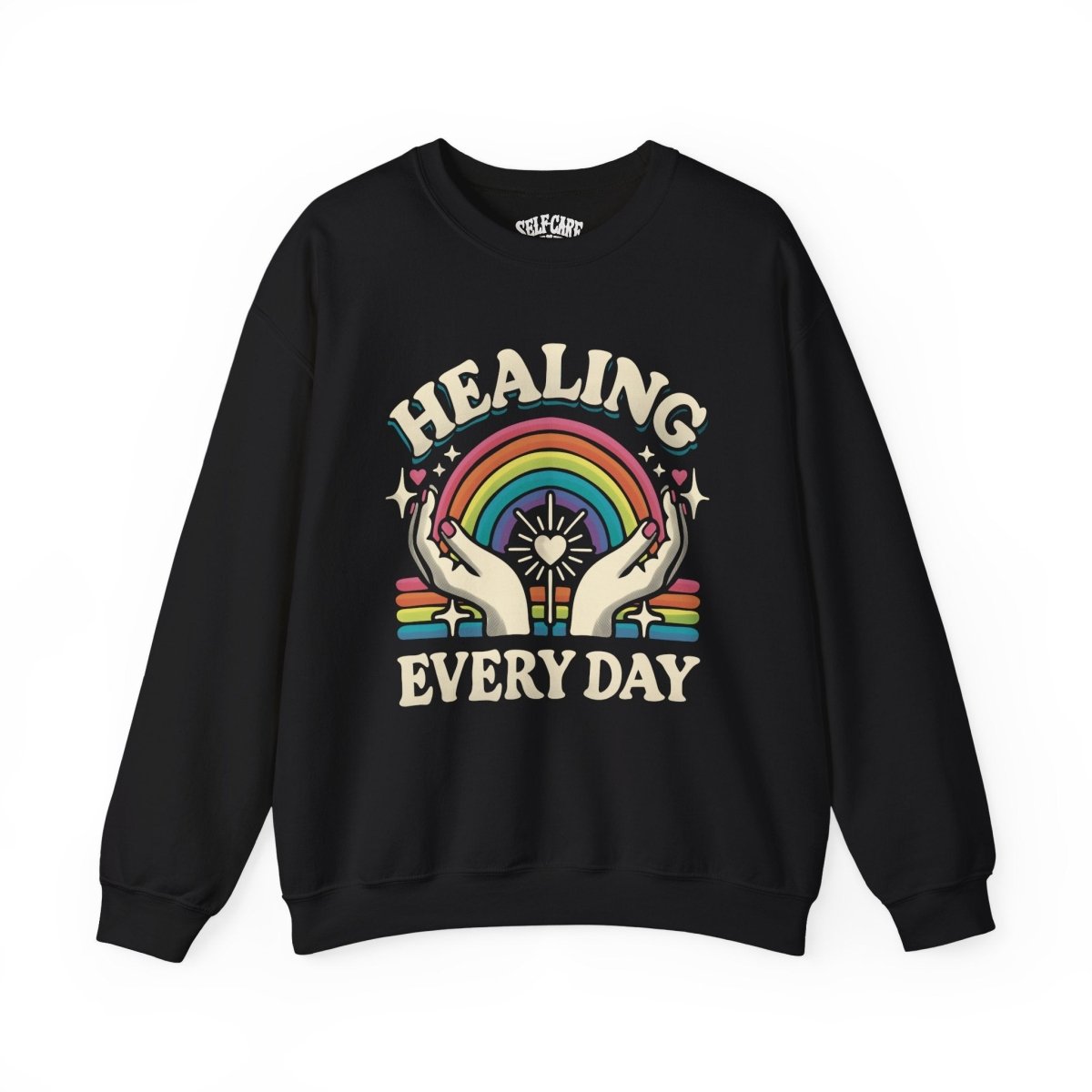 Healing Every Day | Mental Health Sweatshirt - Self - Care Shirts