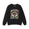 Healing Every Day | Mental Health Sweatshirt - Self - Care Shirts