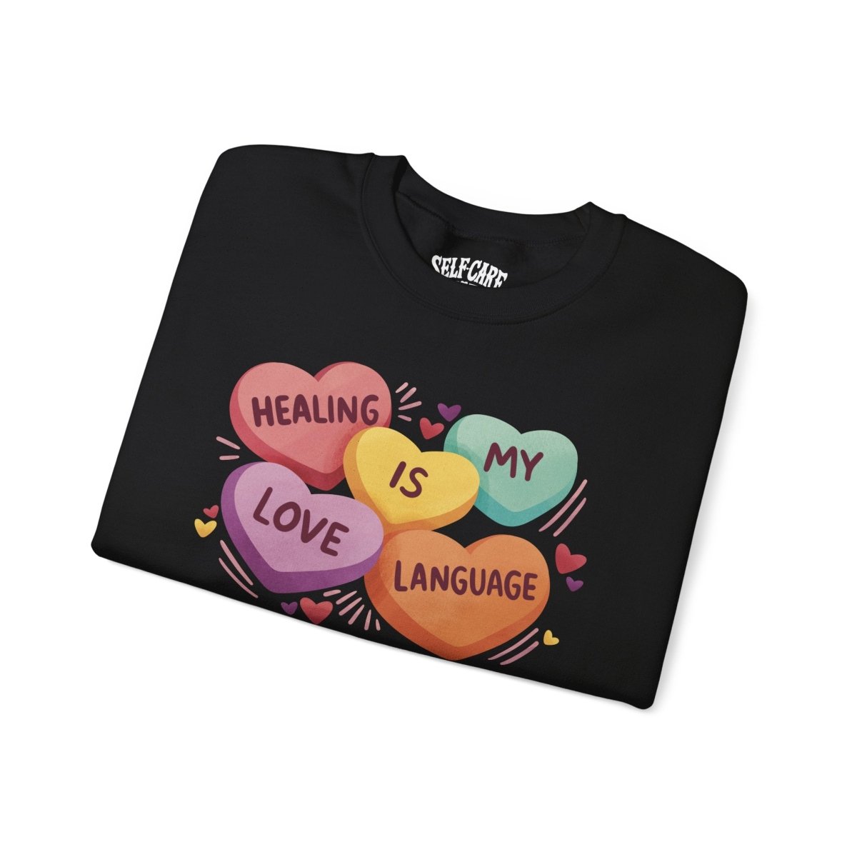 Healing Is My Love Language Sweatshirt - Self - Care Shirts