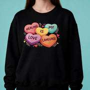 Healing Is My Love Language Sweatshirt - Self-Care Shirts