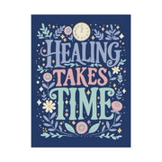 Healing Takes Time mental health poster - hand-drawn design - 18x24 archival print - Self-Care Shirts