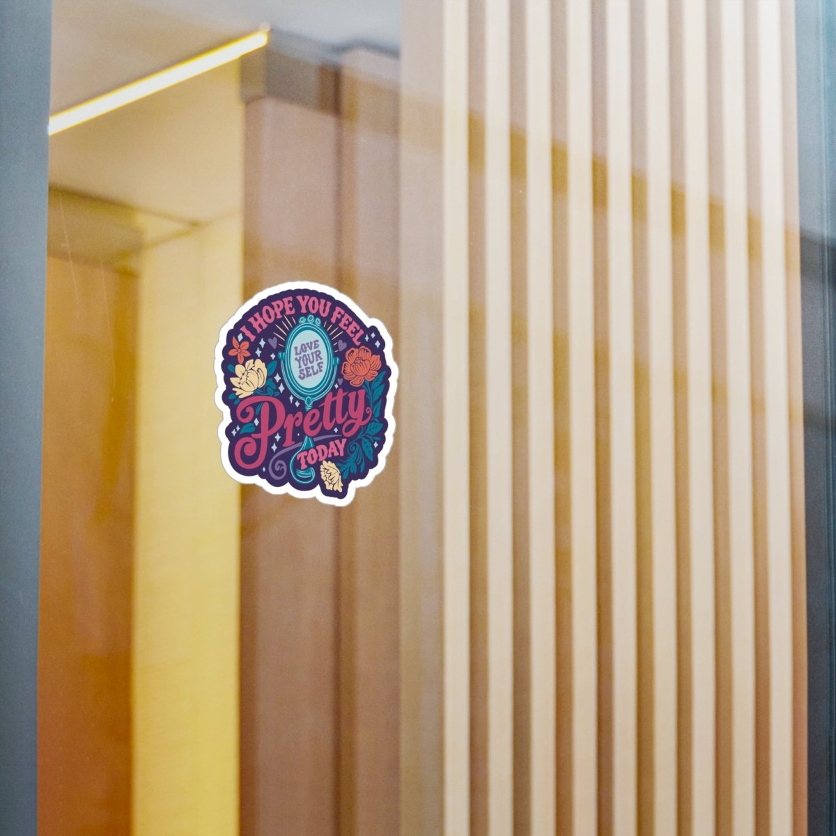 Hope You Feel Pretty Today Removable Vinyl Decal - Self-Care Shirts for mental health