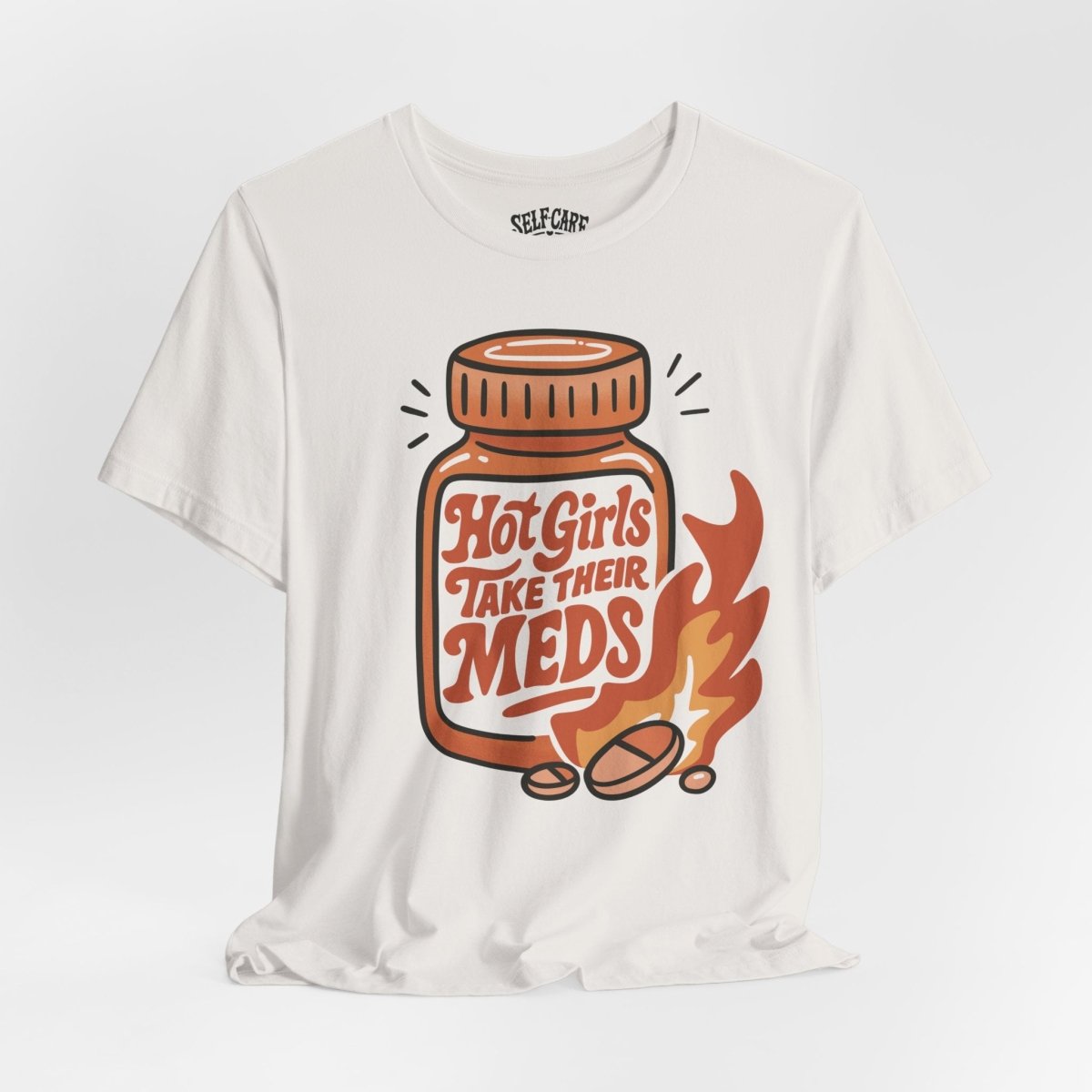 Hot Girls Take Their Meds Shirt - Self - Care Shirts