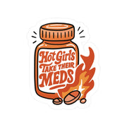 Hot Girls Take Their Meds funny mental health medication sticker - hand-drawn design - Self-Care Shirts
