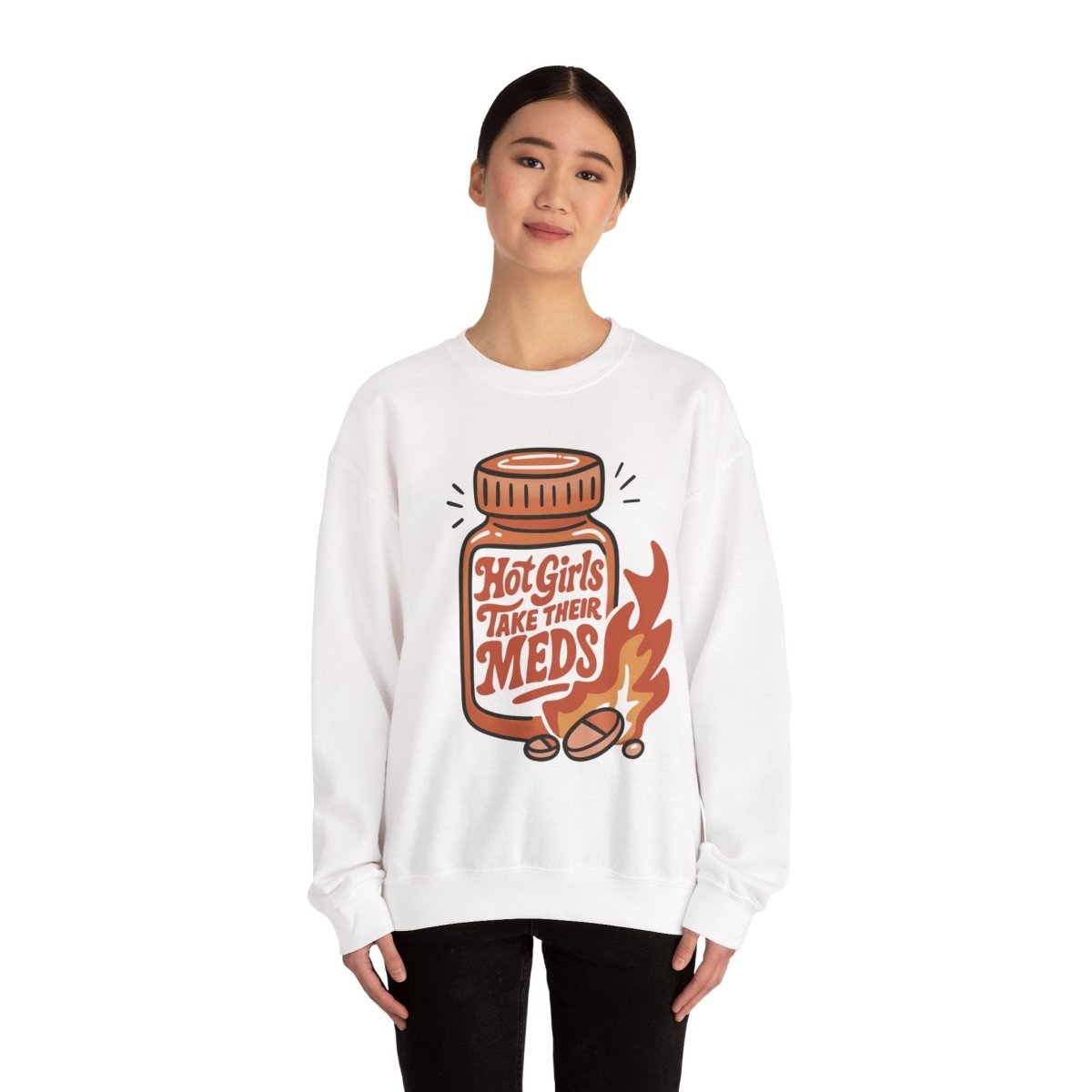 Hot Girls Take Their Meds Sweatshirt - Self - Care Shirts