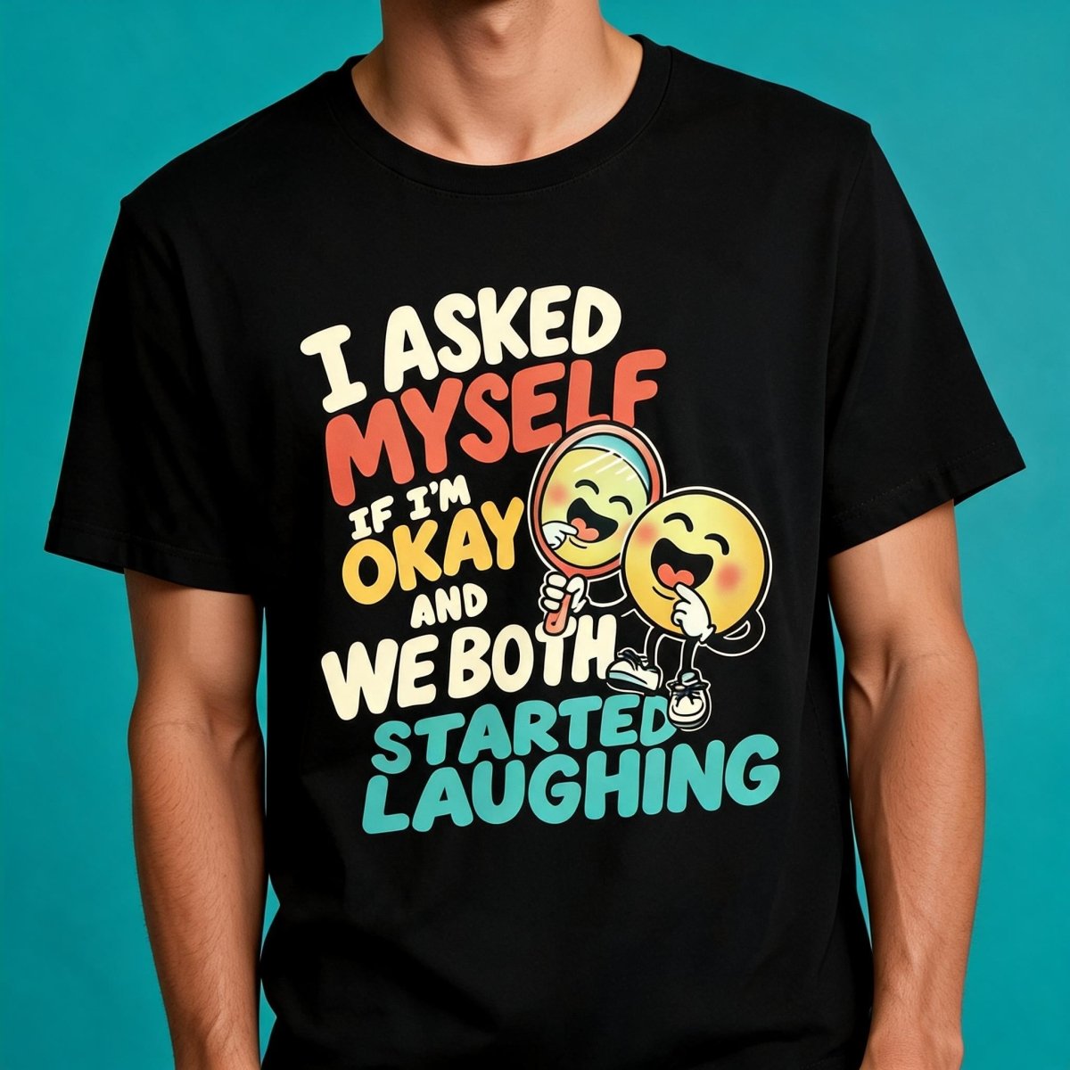 I Asked Myself If I'm Okay and We Both Started Laughing Shirt - Self-Care Shirts