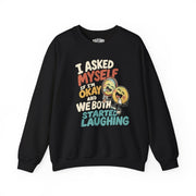 I Asked Myself If I'm Okay and We Both Started Laughing Sweatshirt - Self - Care Shirts