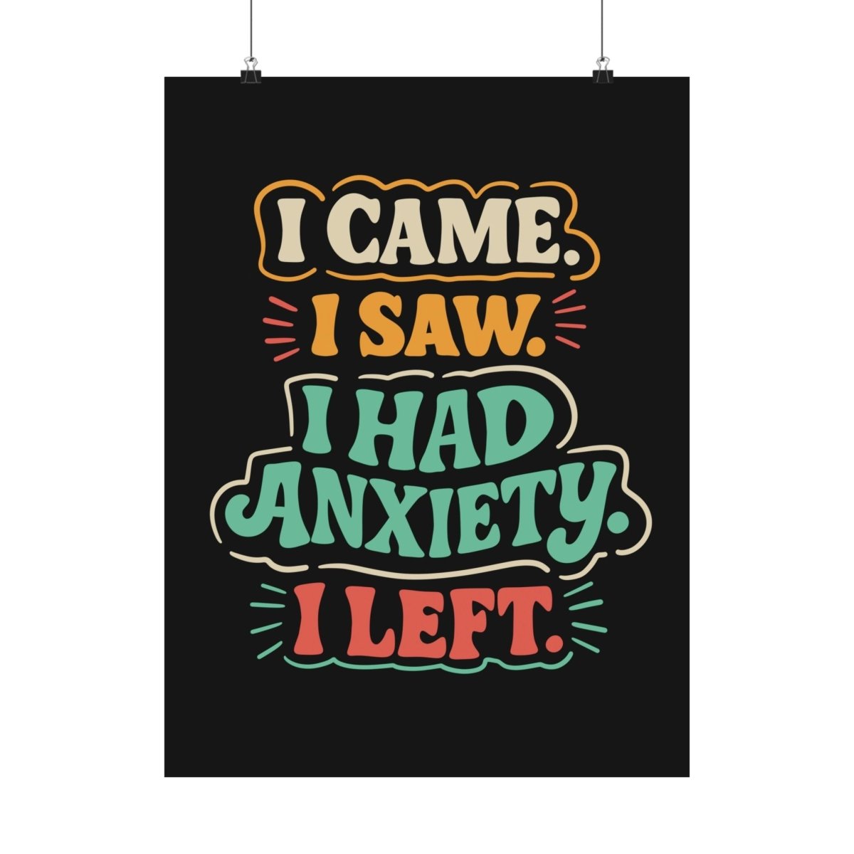 I Came. I Saw. I Had Anxiety. I Left. Poster - Self - Care Shirts