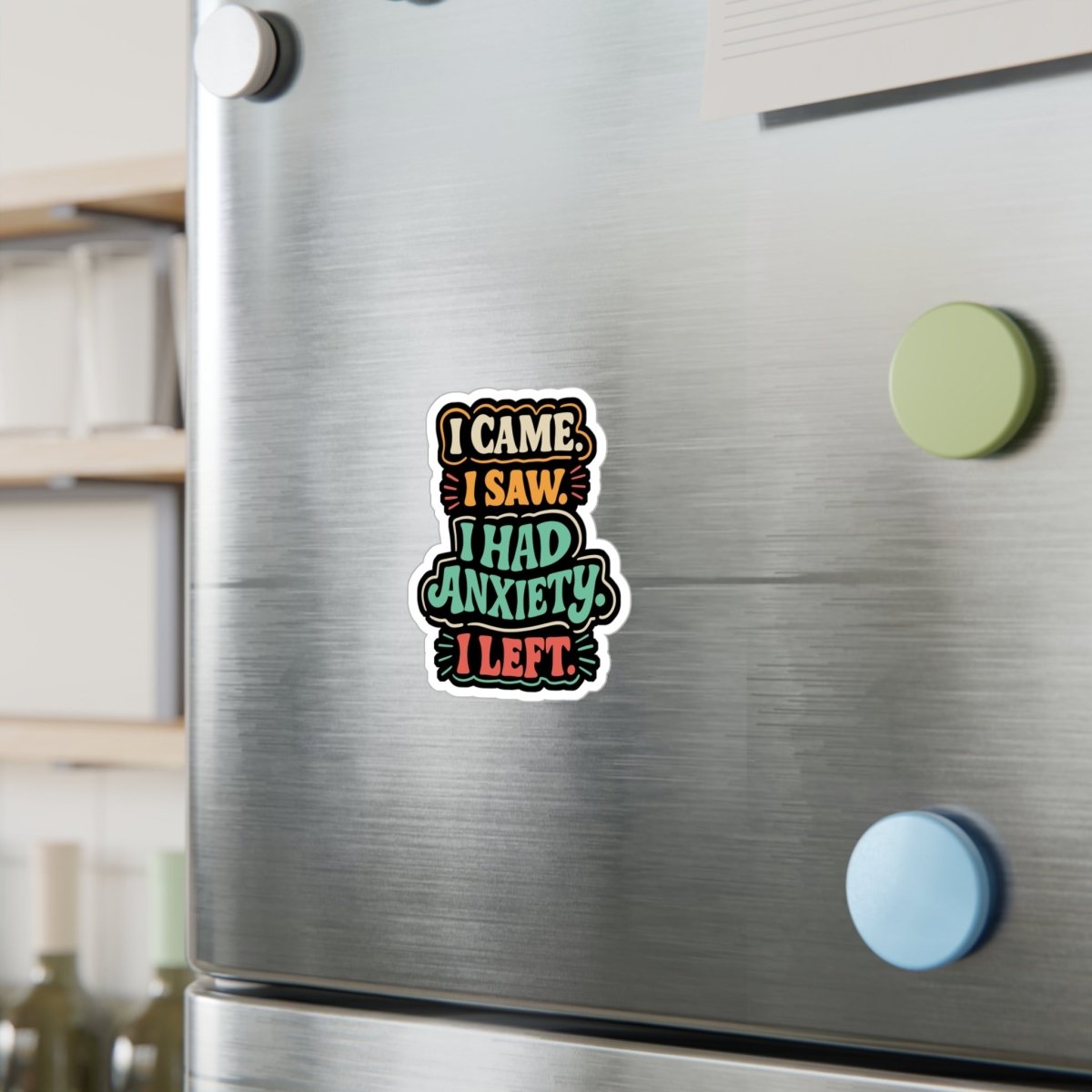 I Came I Saw I Had Anxiety I Left Sticker - Self - Care Shirts