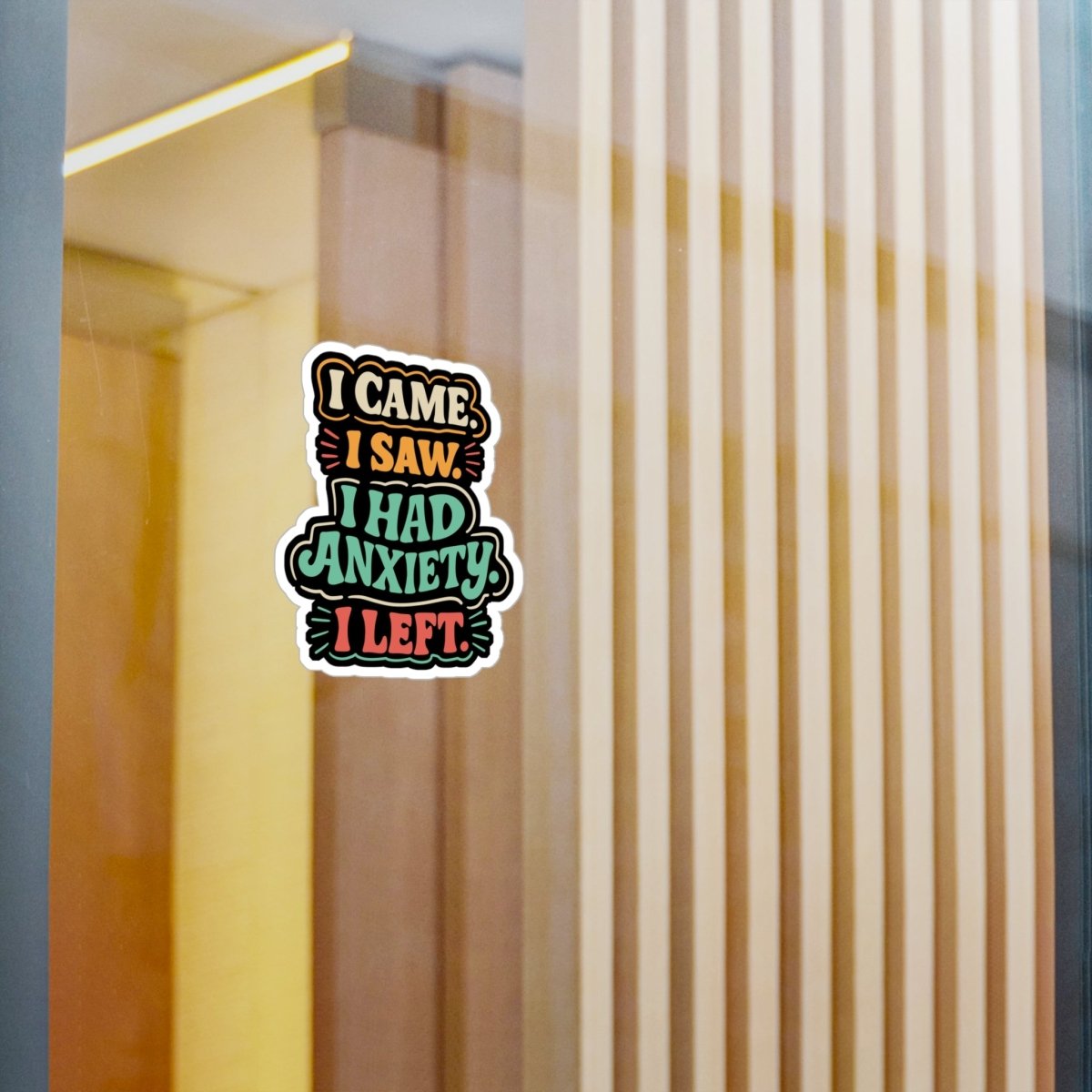 I Came I Saw I Had Anxiety I Left Sticker - Self - Care Shirts
