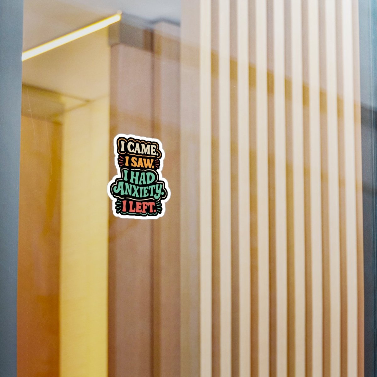 I Came I Saw I Had Anxiety I Left Sticker - Self - Care Shirts