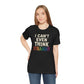 I Can't Even Think Straight | Mental Health Shirt - Self - Care Shirts