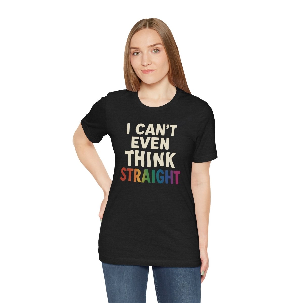 I Can't Even Think Straight | Mental Health Shirt - Self - Care Shirts