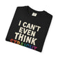 I Can't Even Think Straight T-Shirt - Self - Care Shirts