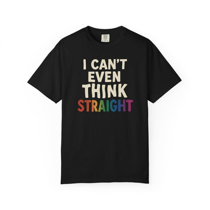 I Can't Even Think Straight T-Shirt - Self - Care Shirts