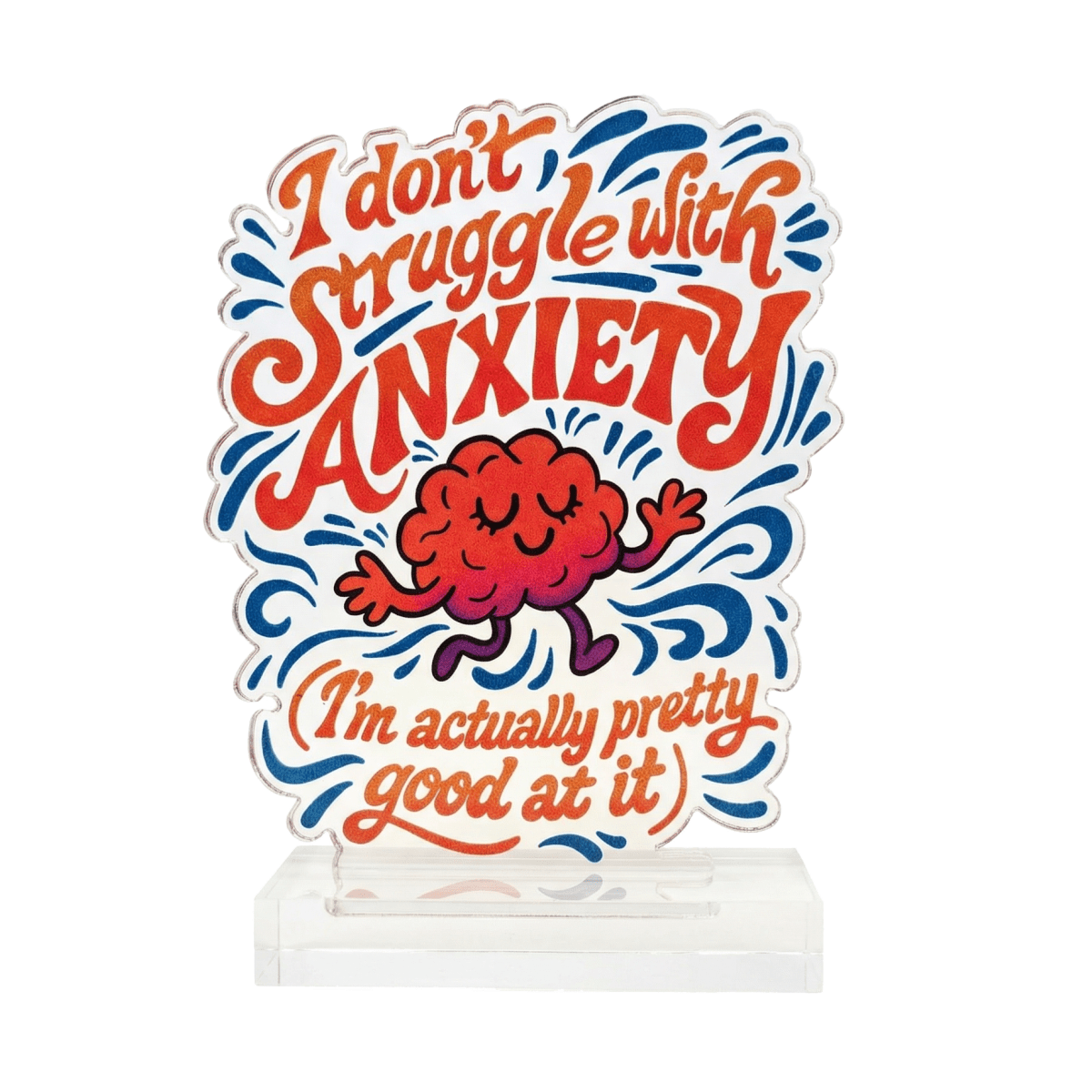 I Don't Struggle With Anxiety funny acrylic desk sign - Self-Care Shirts