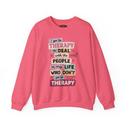 I Go to Therapy to Deal with People Who Don’t | Mental Health Sweatshirt - Self - Care Shirts