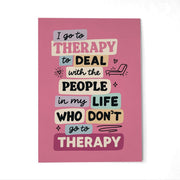 I Go to Therapy to Deal With the People in My Life Who Don't Go to Therapy Postcard - Self-Care Shirts