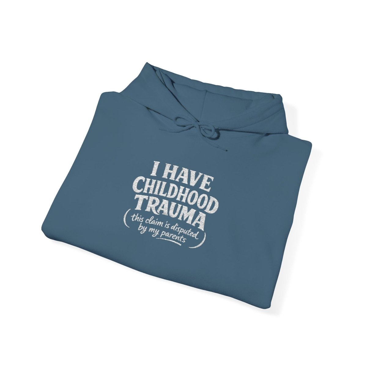 I Have Childhood Trauma (This Claim Is Disputed by My Parents) Embroidered Hoodie - Self - Care Shirts