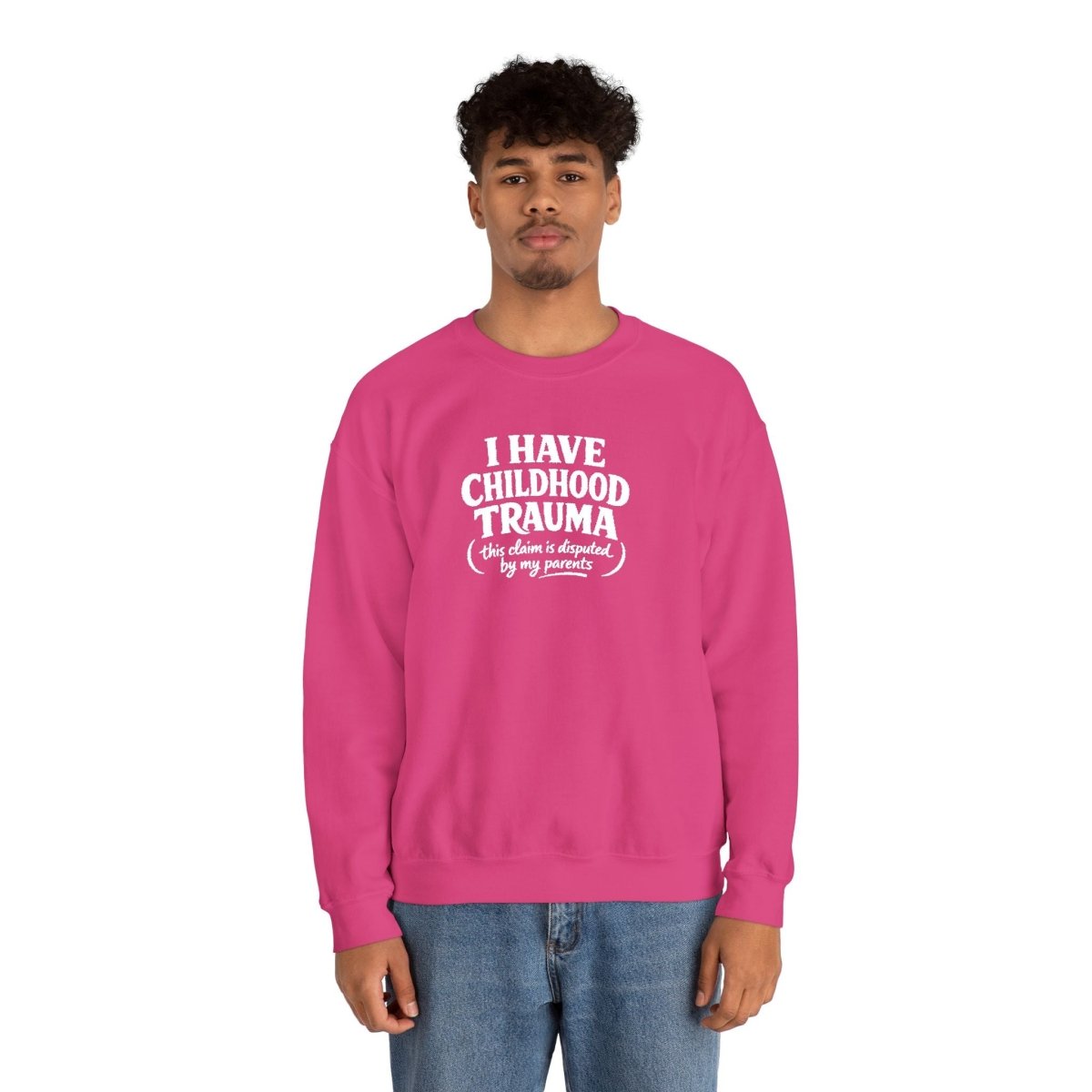 I Have Childhood Trauma (This Claim Is Disputed by My Parents) Embroidered Sweatshirt - Self - Care Shirts
