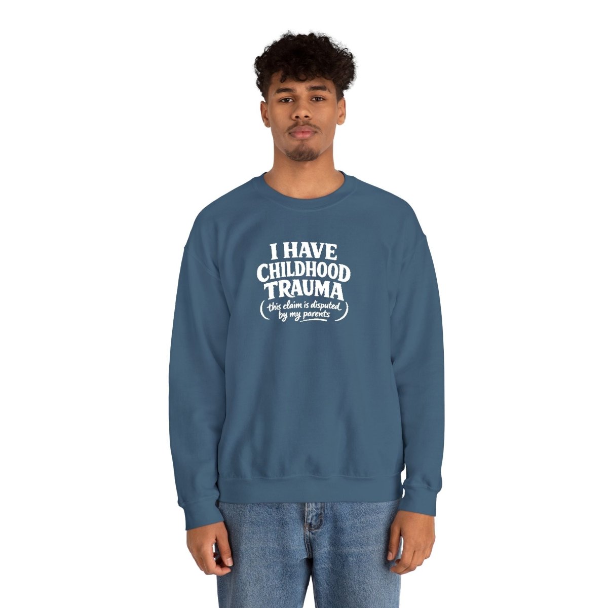 I Have Childhood Trauma (This Claim Is Disputed by My Parents) Embroidered Sweatshirt - Self - Care Shirts