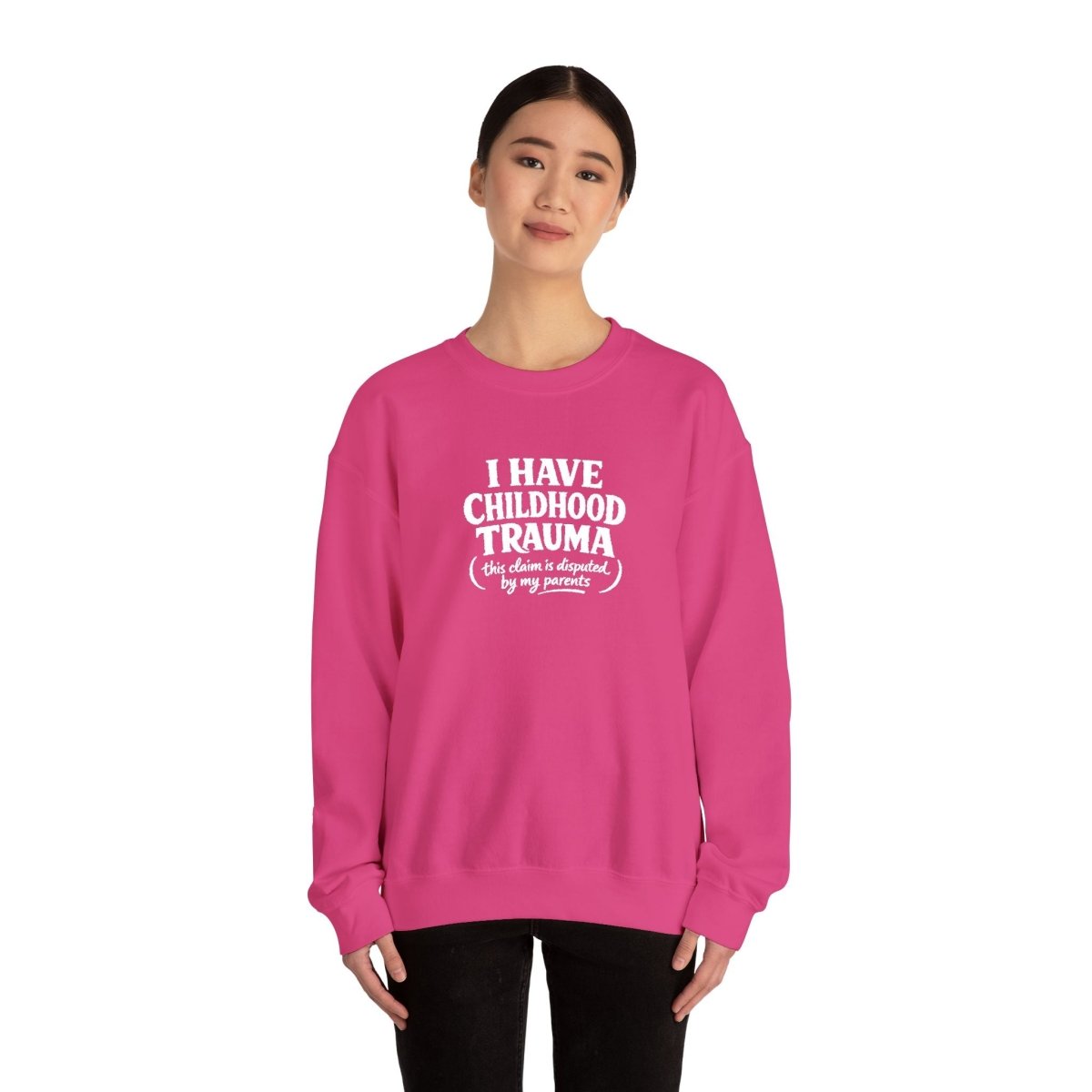 I Have Childhood Trauma (This Claim Is Disputed by My Parents) Embroidered Sweatshirt - Self - Care Shirts