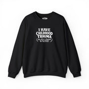 I Have Childhood Trauma (This Claim Is Disputed by My Parents) Embroidered Sweatshirt - Self - Care Shirts