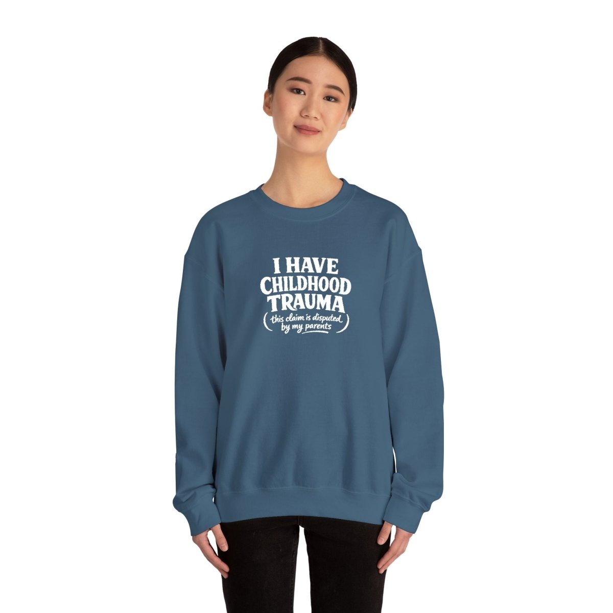 I Have Childhood Trauma (This Claim Is Disputed by My Parents) Embroidered Sweatshirt - Self - Care Shirts