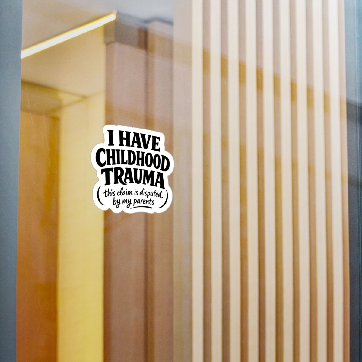 I Have Childhood Trauma (This Claim Is Disputed by My Parents) Sticker - Self-Care Shirts