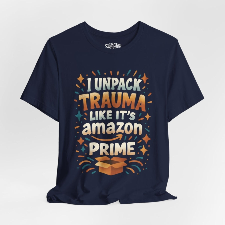 I Unpack Trauma Like It's Amazon Prime funny trauma mental health shirt - hand-drawn design - Self-Care Shirts