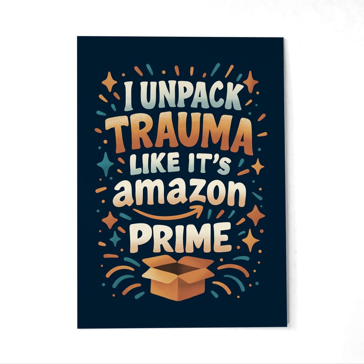 I Unpack Trauma Like It's Amazon Prime Postcard - Self-Care Shirts